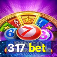 317 bet