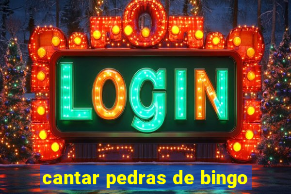 cantar pedras de bingo