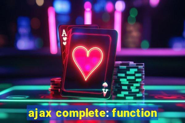 ajax complete: function