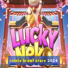 roleta brawl stars 2024