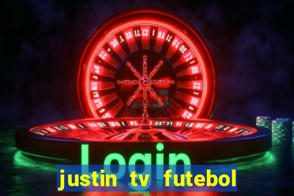 justin tv futebol ao vivo