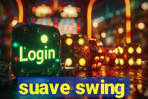 suave swing