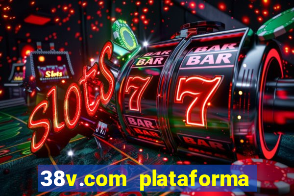 38v.com plataforma de jogos