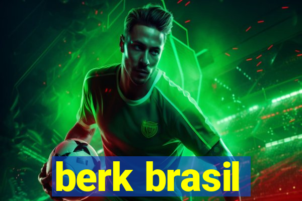 berk brasil