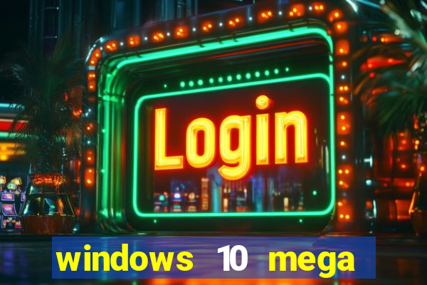 windows 10 mega lite premium download