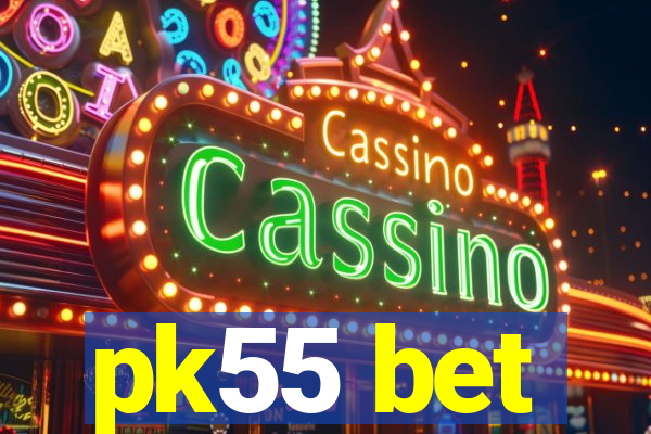 pk55 bet