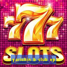 yarichin b club ep 2 dublado