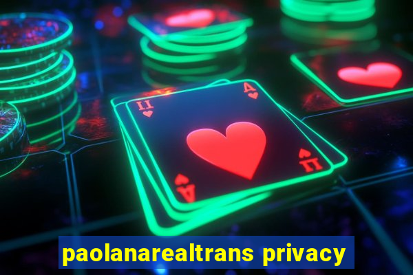 paolanarealtrans privacy