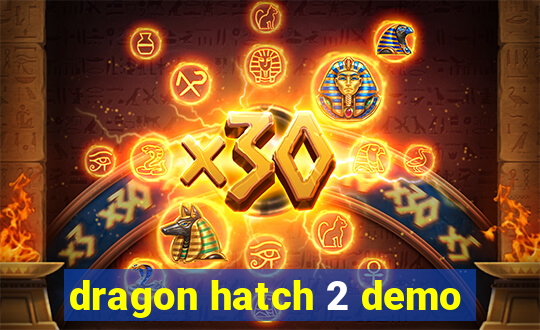 dragon hatch 2 demo