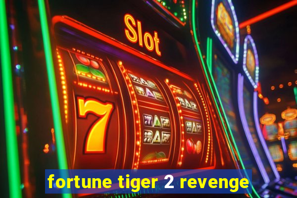 fortune tiger 2 revenge