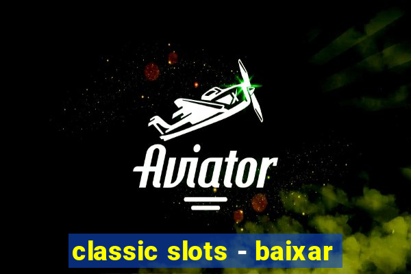 classic slots - baixar