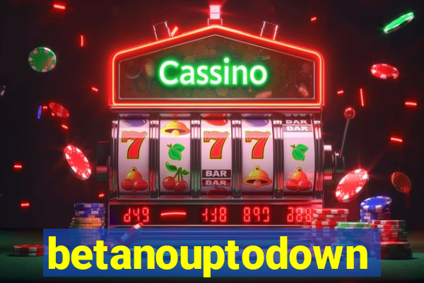 betanouptodown