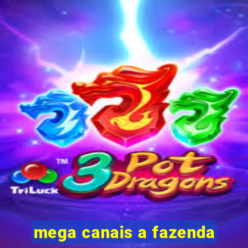 mega canais a fazenda