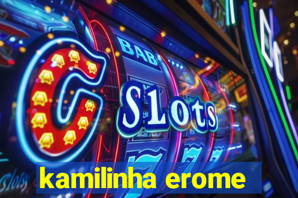 kamilinha erome