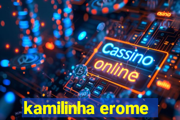 kamilinha erome