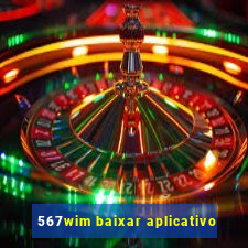 567wim baixar aplicativo