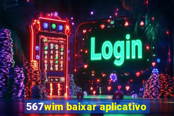 567wim baixar aplicativo