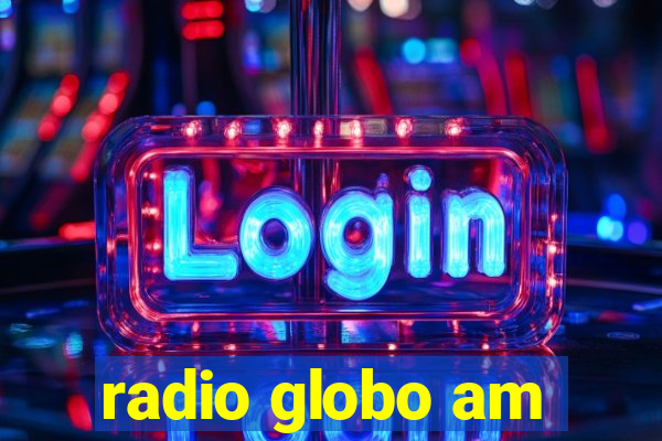 radio globo am