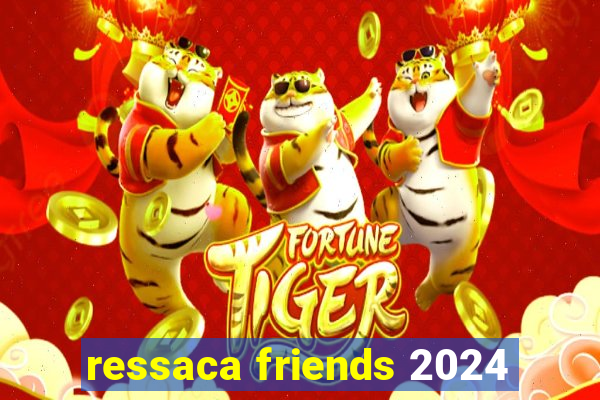 ressaca friends 2024