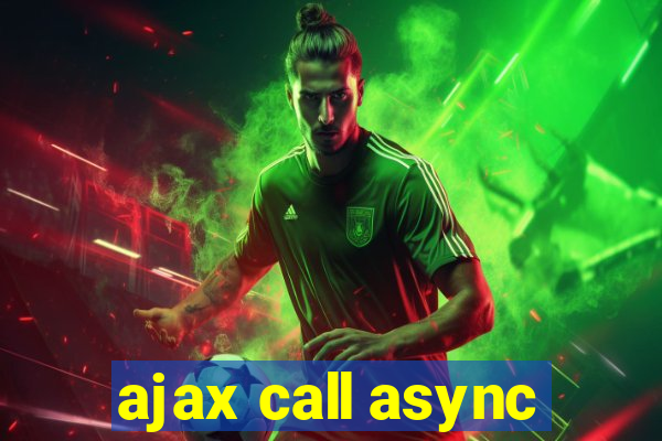 ajax call async