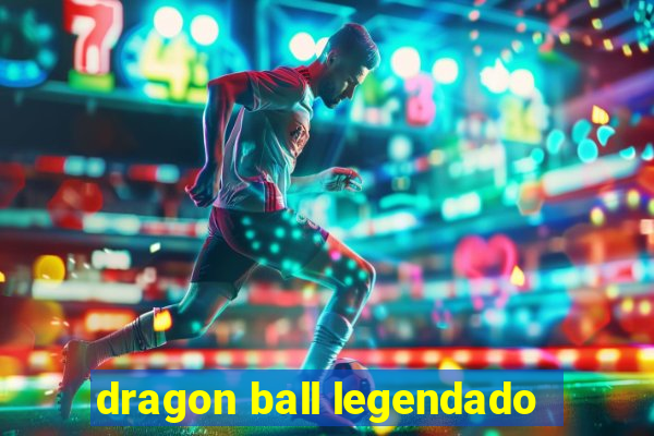 dragon ball legendado