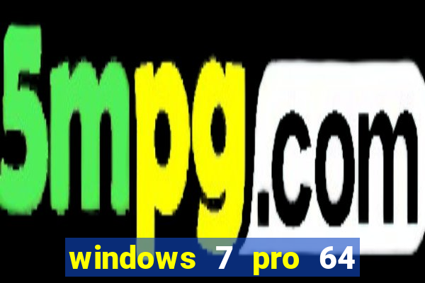 windows 7 pro 64 bits iso download