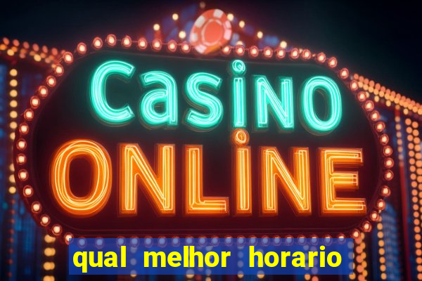 qual melhor horario para jogar pixbet