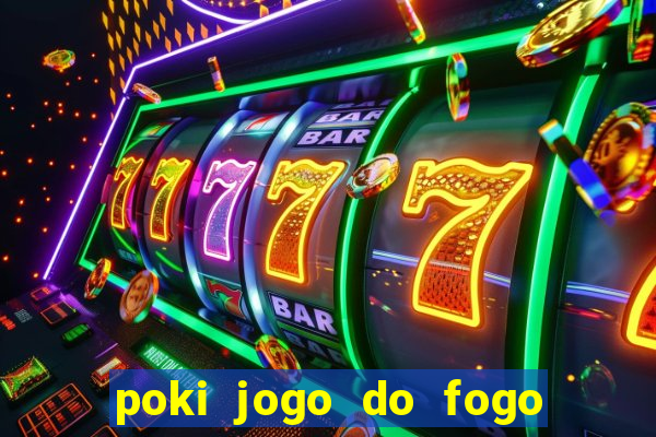 poki jogo do fogo e agua