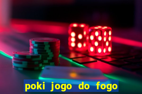 poki jogo do fogo e agua