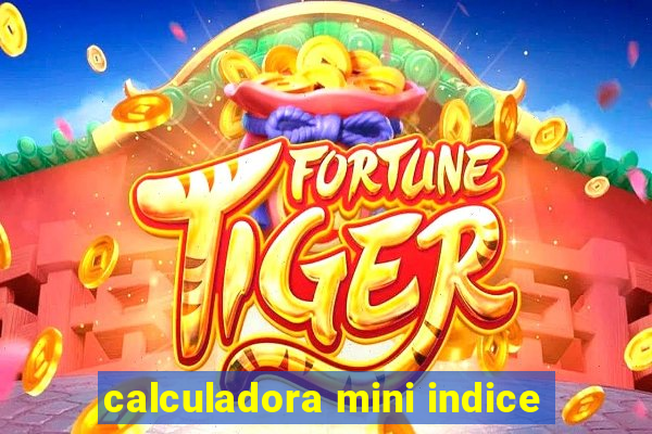 calculadora mini indice