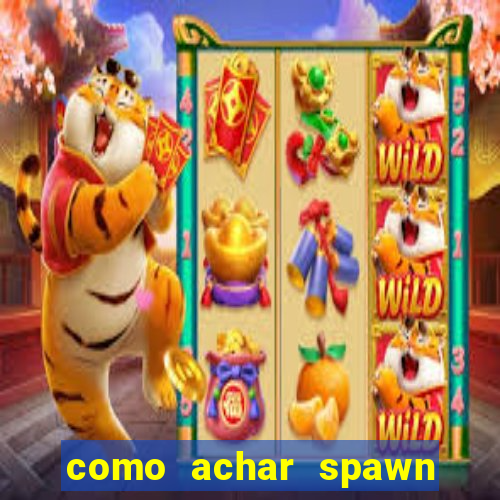 como achar spawn de blaze