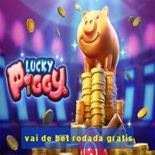 vai de bet rodada gratis