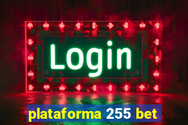 plataforma 255 bet