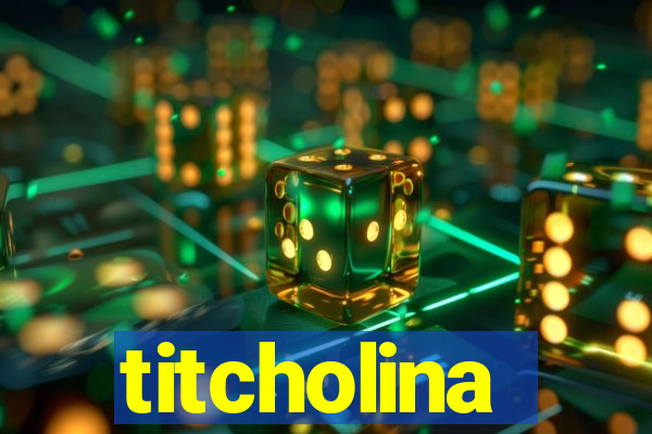 titcholina