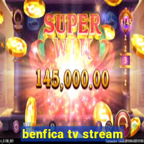 benfica tv stream