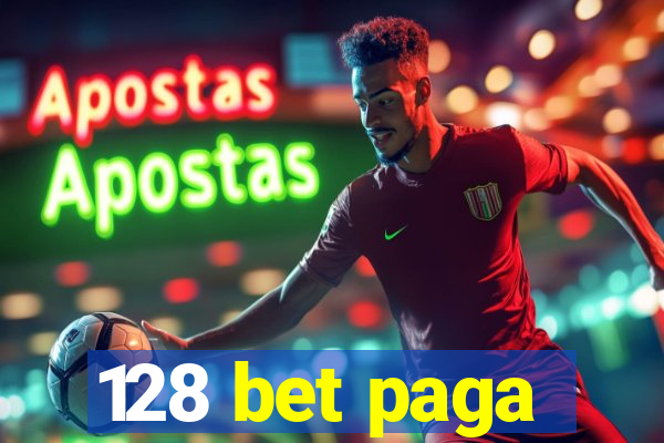 128 bet paga