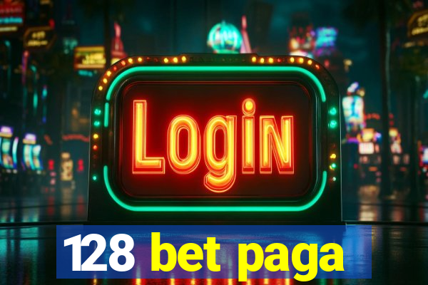 128 bet paga