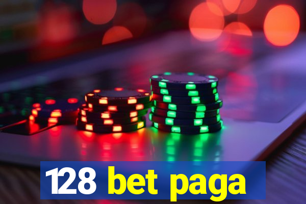 128 bet paga