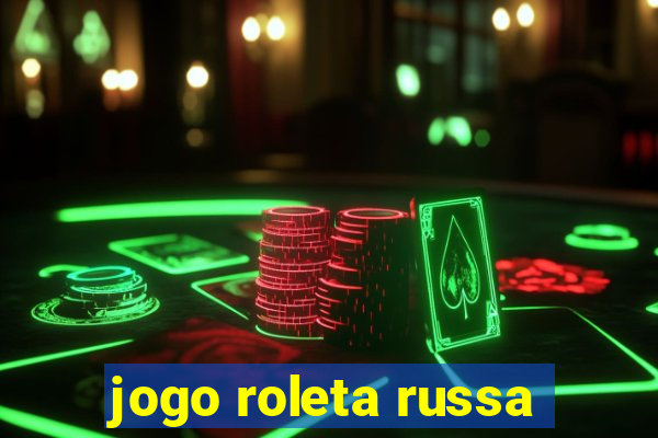 jogo roleta russa