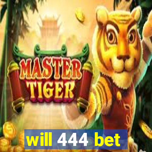 will 444 bet