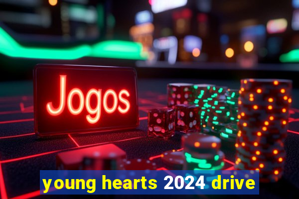 young hearts 2024 drive