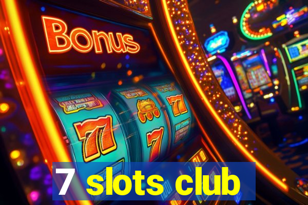 7 slots club