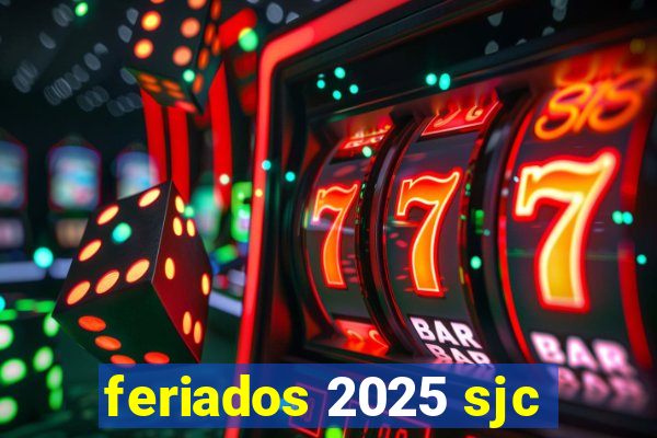 feriados 2025 sjc