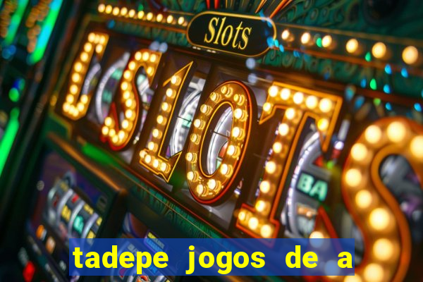 tadepe jogos de a  o