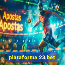 plataforma 23 bet