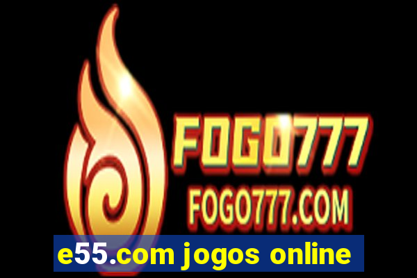 e55.com jogos online