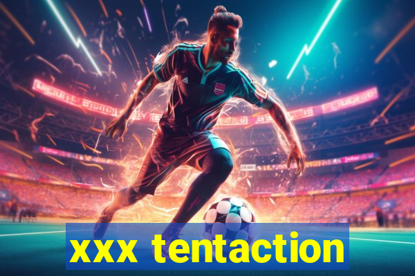 xxx tentaction