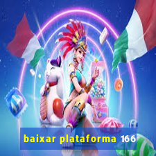 baixar plataforma 166