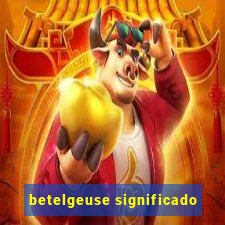 betelgeuse significado