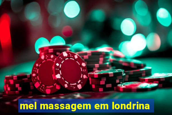 mel massagem em londrina